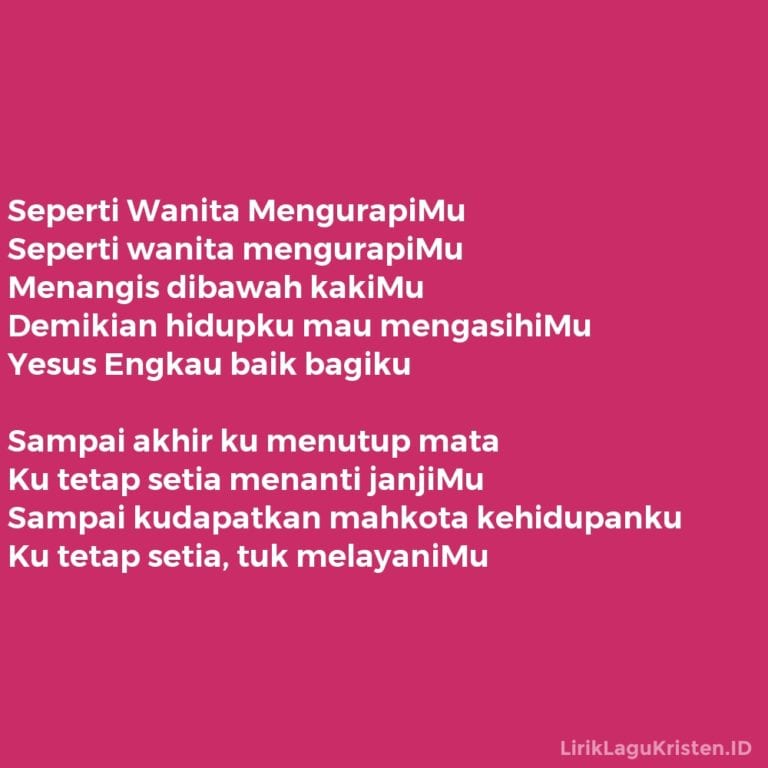 Seperti Wanita MengurapiMu - Lirik Lagu Kristen