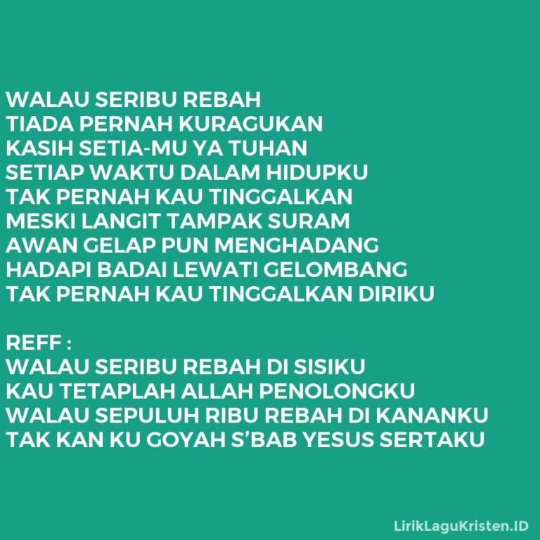 WALAU SERIBU REBAH • LIRIK LAGU KRISTEN