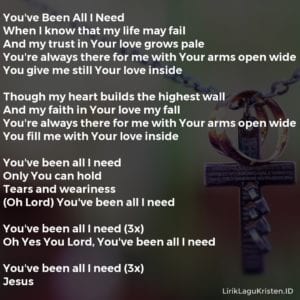 You've Been All I Need • LIRIK LAGU KRISTEN