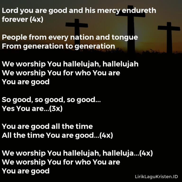 LORD YOU ARE GOOD • LIRIK LAGU KRISTEN