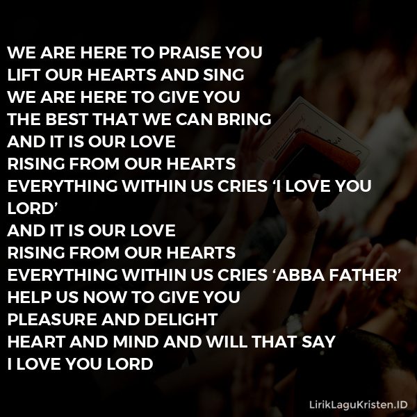 We Are Here To Praise You