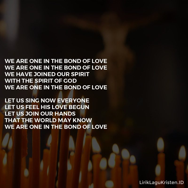 We Are One In The Bond Of Love