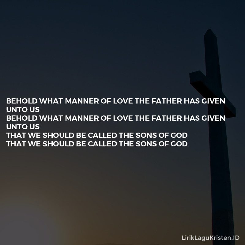Behold What Manner Of Love