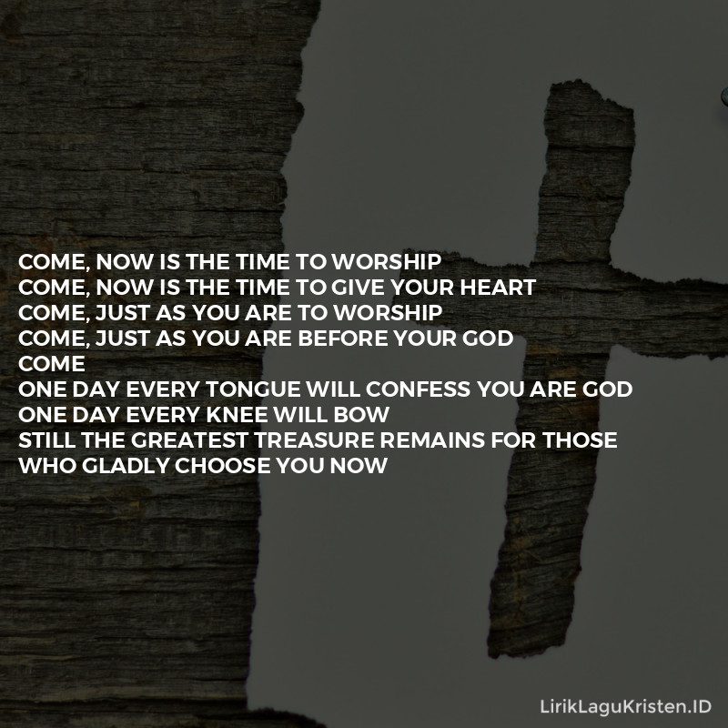 Come, Now Is The Time To Worship