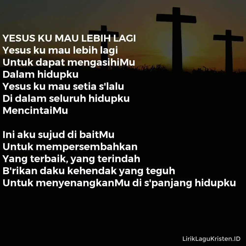 YESUS KU MAU LEBIH LAGI